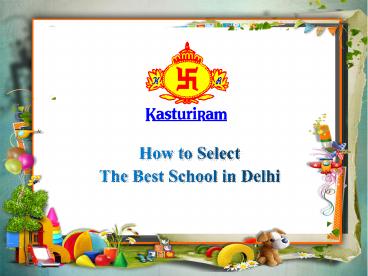 How to Select The Best School in Delhi