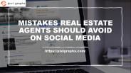 MISTAKES REAL ESTATE AGENTS SHOULD AVOID ON SOCIAL MEDIA​