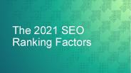 The 2021 SEO Ranking Factors