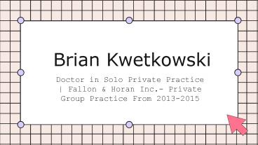 Brian Kwetkowski - A Goal-focused Professional