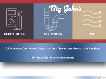 3 Commonly Overlooked Signs that Your Sewer Line Needs to be Repaired