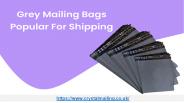 Why Are Grey Mailing Bags Popular For Shipping?