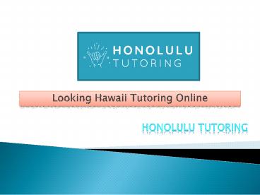 Looking Hawaii Tutoring Online