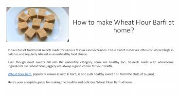 How to make Wheat Flour Barfi at home?