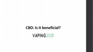 CBD:Is it beneficial?