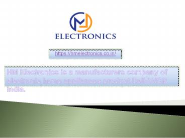 Hm electronics manufacturers company of electronics products.