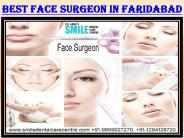 Best Face Surgeon in Faridabad Delhi NCR