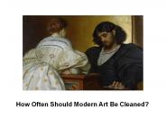 How Often Should Modern Art Be Cleaned?