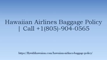 Hawaiian Airlines Baggage Policy | Call +1(805)-904-0565 (1)