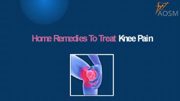 Home Remedies To Treat Knee Pain
