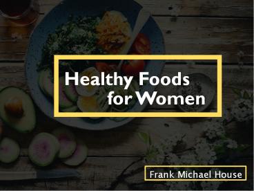 Frank Michael House Cumming: Healthy Foods for Women