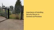 Importance of Installing Security Fences in Commercial Premises