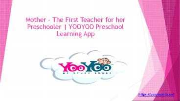 Mother – The First Teacher for her Preschooler | YOOYOO Preschool Learning App