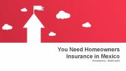 You Need Homeowners Insurance in Mexico