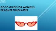 Go to guide for Women’s Designer Sunglasses