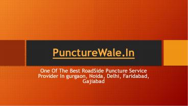 Tyre Puncture Repair Services at Home in Delhi NCR by Puncture Wale