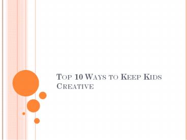Top 10 Ways to Keep Kids Creative