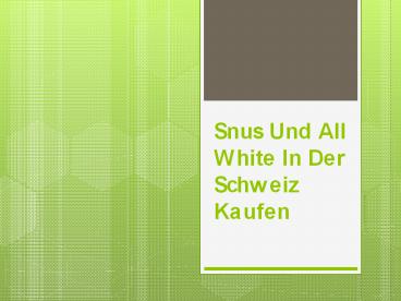 Snus Und All White In Der Schweiz Kaufen