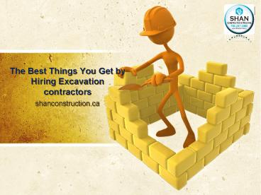The Best Things You Get by Hiring Excavation contractors