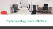 Top 5 CoWorking Spaces in Sheffield