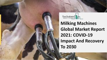 Milking Machines Market Size, Growth, Opportunity and Forecast to 2030