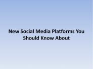 New Social Media Platforms You Should Know About