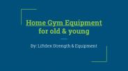 Home gym equipment for old and young