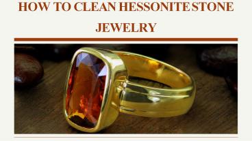 How to clean Hessonite Stone Jewelry