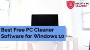 Best Free PC Cleaner Software for Windows 10
