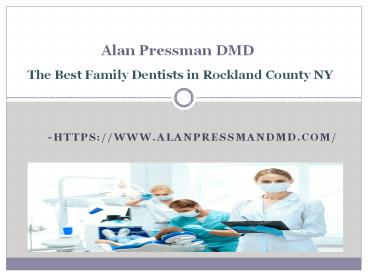 Alan Pressman DMD - The Best Family Dentists in Rockland County NY