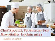 Chef Special, Workwear For Hospitality Update 2021