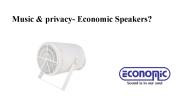 Music & privacy- Economic Speakers?