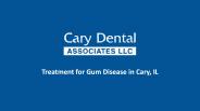 Get Treatment for Gum Disease in Cary, IL