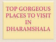 Top Gorgeous Places To Visit In Dharamshala