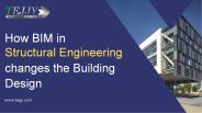 How BIM in Structural Engineering Changes the Building Design