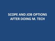 Scope and Job Options after doing M. Tech in Mechanical Engineering