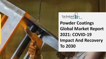 2021 Powder Coatings Market Industry Outlook, Growth And Trends