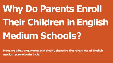 Why do parents enroll their children in English-medium schools?