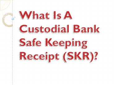 What Is A Custodial Bank Safe Keeping Receipt (SKR)?