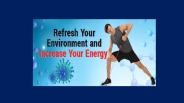 Refresh Your Environment and Increase Your Energy