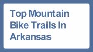Top Mountain Bike Trails in Arkansas