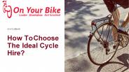How To Choose The Ideal Cycle Hire?