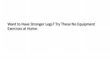 Want to Have Stronger Legs? Try These No Equipment Exercises at Home
