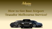 How to Get Best Airport Transfer Melbourne Service?
