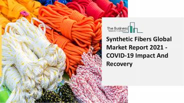 Synthetic Fibers Market Report: Global Opportunity Analysis and Industry Forecast, 2021–2030