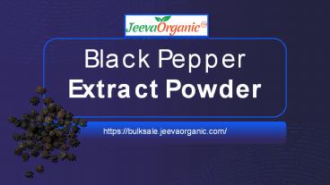 Organic Black Pepper Extract Supplier | Bulk Black Pepper Extract Powder