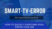 How To Quickly Overcome Roku Error code 006