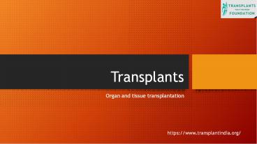 Organ And Tissue transplantation - Transplants