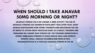 When should I take Anavar 50mg morning or night?