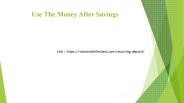 Use the Money After Savings